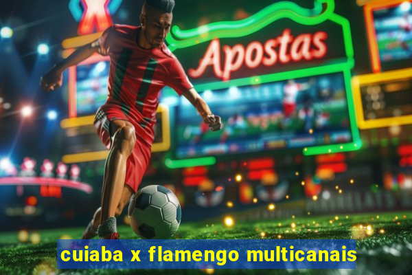 cuiaba x flamengo multicanais